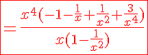 5$\red\fbox{=\frac{x^4(-1-\frac{1}{x}+\frac{1}{x^2}+\frac{3}{x^4})}{x(1-\frac{1}{x^2})}}